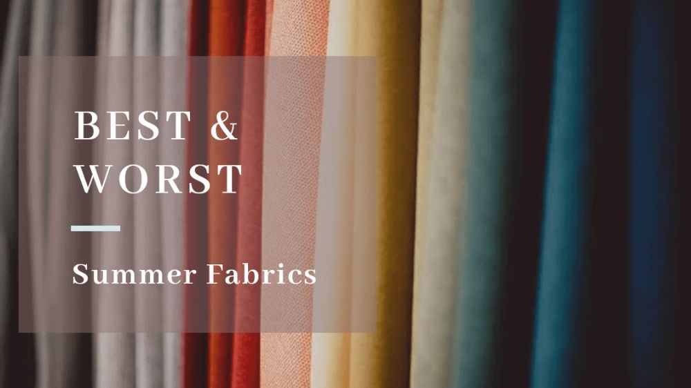Best and Worst Fabric for Summer Season